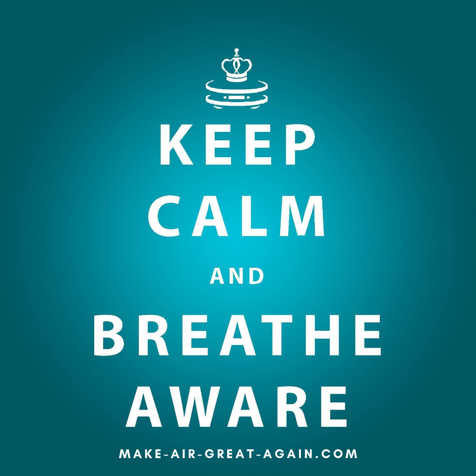 Make air. Keep Calm and Breathe.